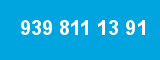 939 811 13 91